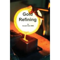 Gold Refining by Donald Clark, MME