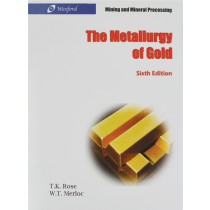 The Metallurgy of Gold: Sixth Edition By T.K. Rose & W. T Merloc 